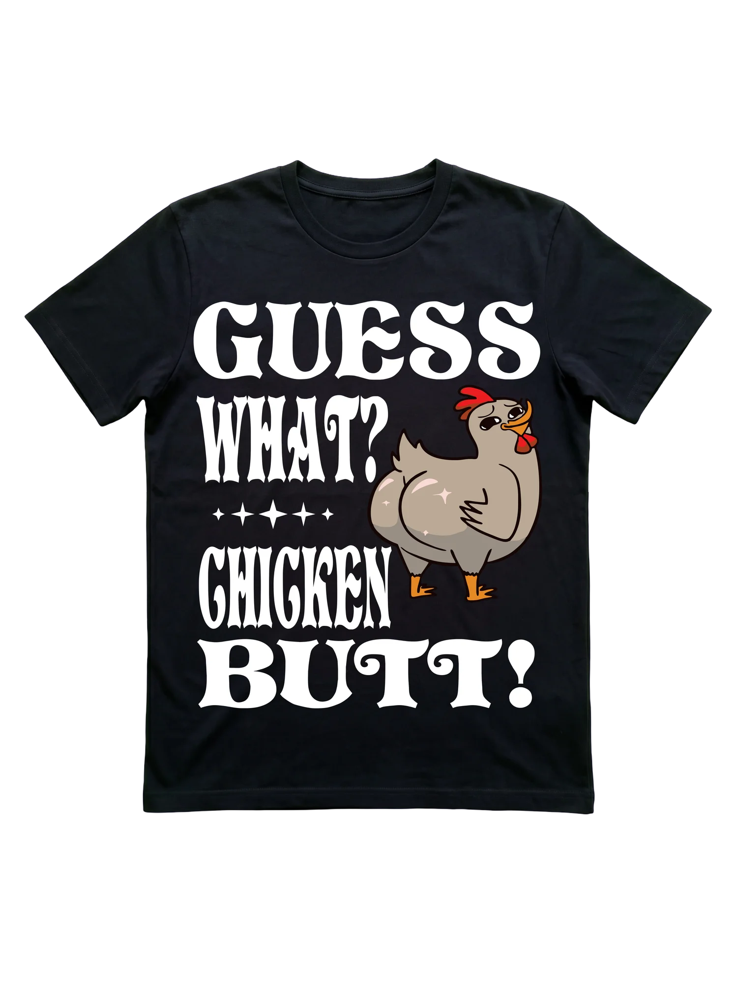 Guess What Chicken Butt Shirt for Farmers and Flock Keepers