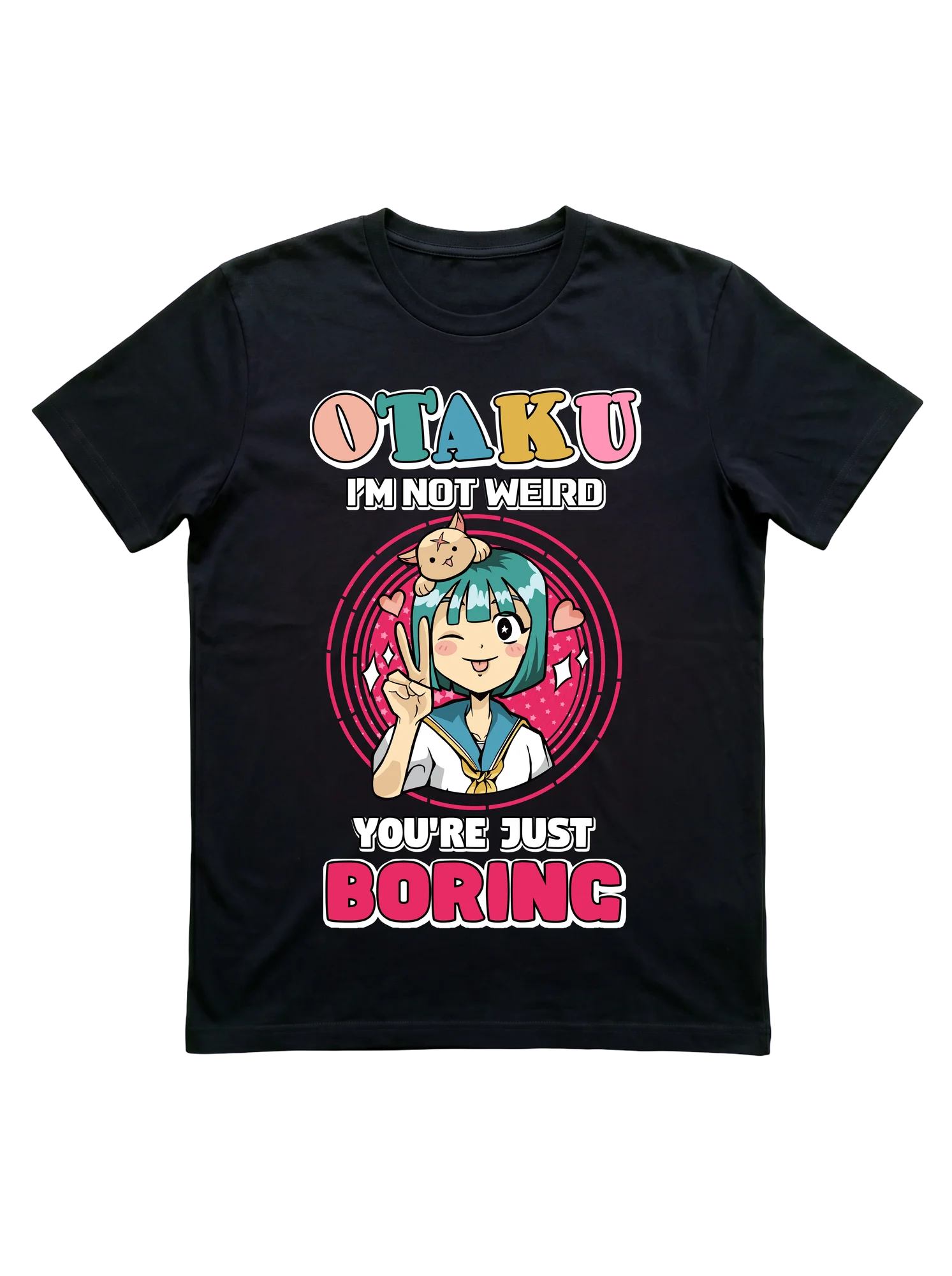 Winking chibi anime girl with teal hair in sailor school uniform, small kawaii cat perched on her head, peace sign raised. Hot-pink circular halo with sparkle hearts and diamond shapes fills the background. Bold multicolor stacked lettering reads OTAKU, I’M NOT WEIRD, YOU’RE JUST BORING across top and bottom.