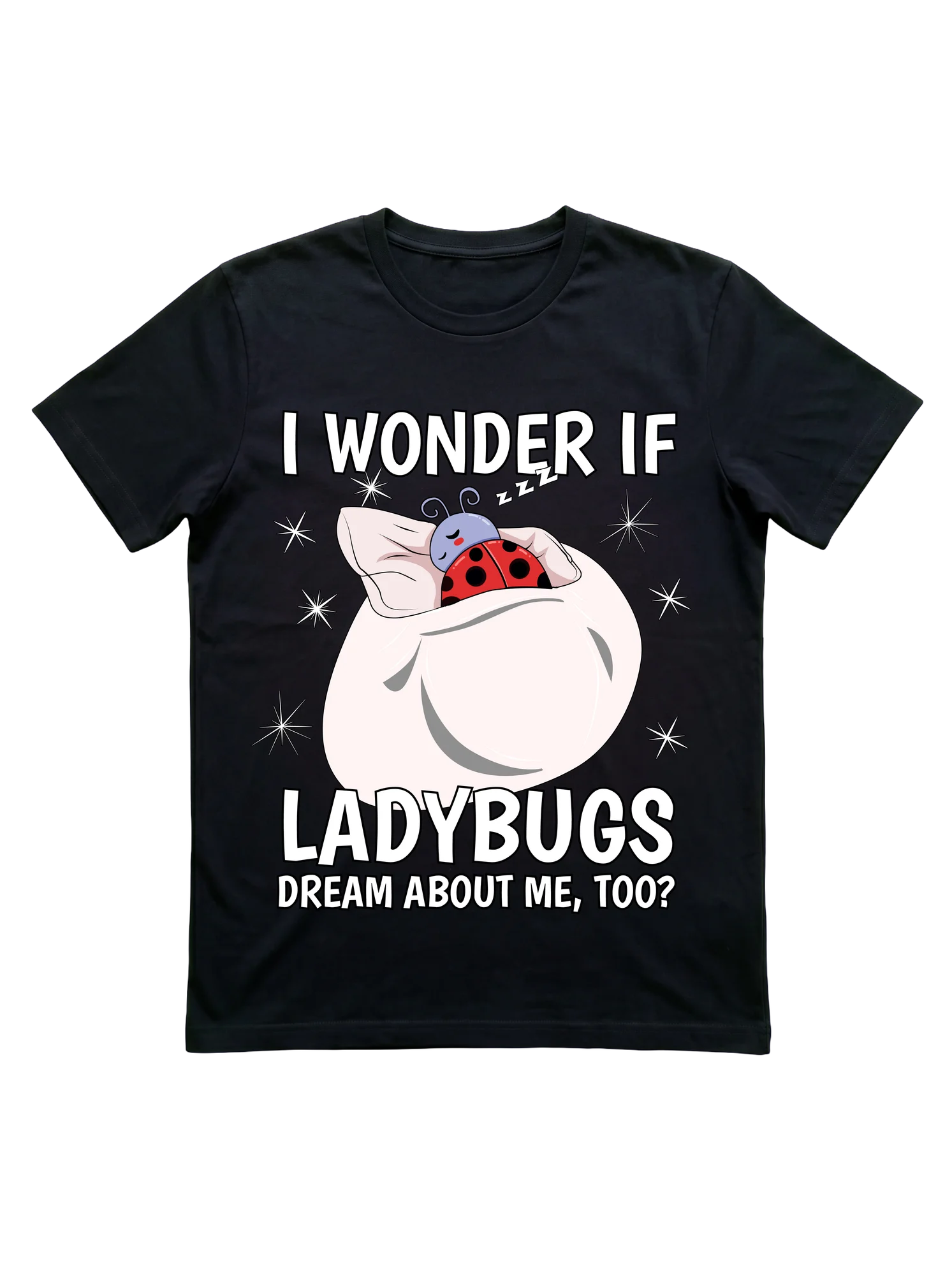 This sleeping ladybug t-shirt asks the question every fan has whispered at bedtime.