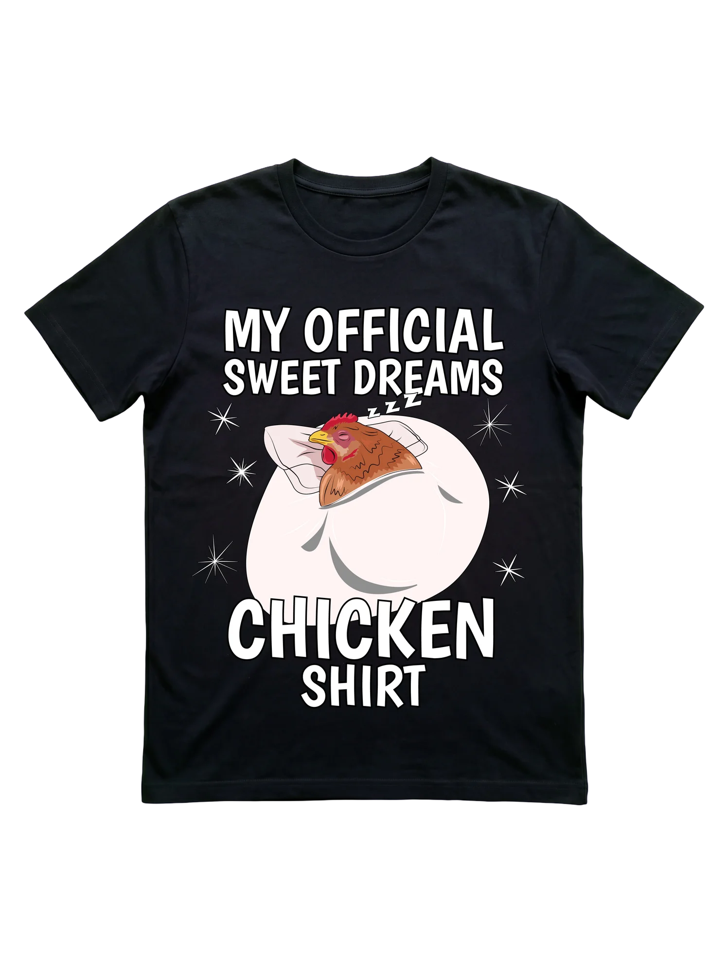 My Official Sweet Dreams Chicken T-Shirt for Flock Keepers