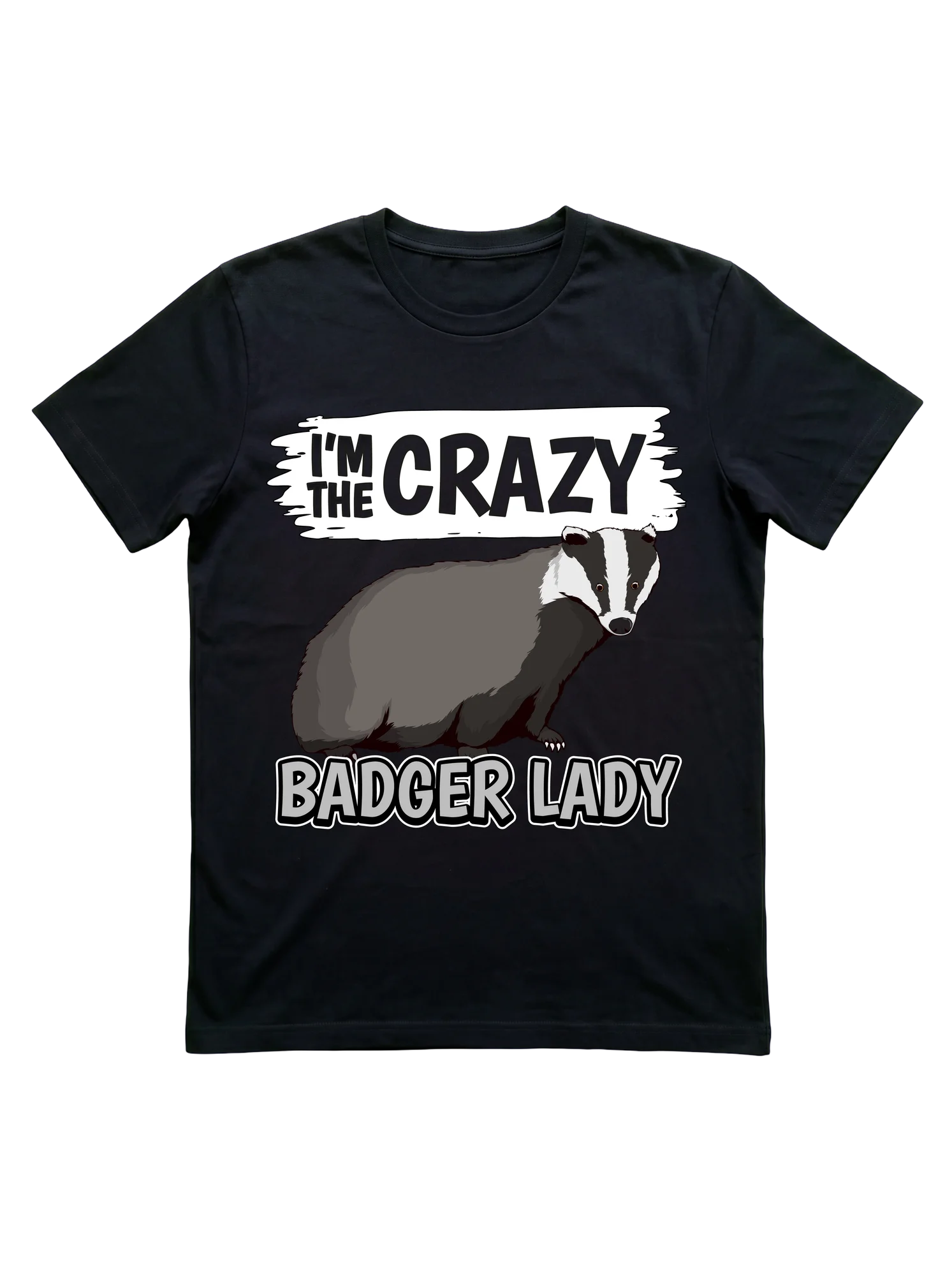 Whether you wear the crazy-badger-lady label or hand it to her, this shirt says it loud