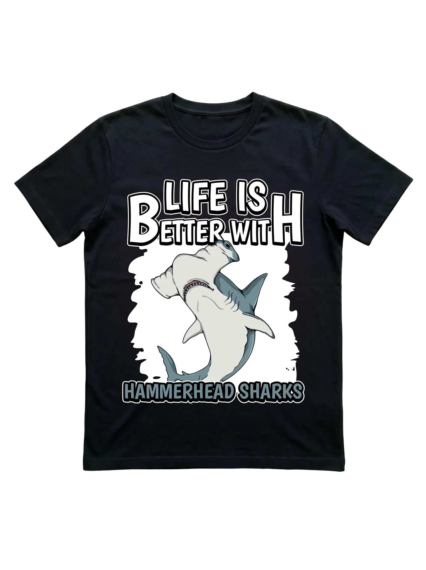 There's no daily wardrobe staple like a Life Is Better With Hammerhead Sharks t-shirt